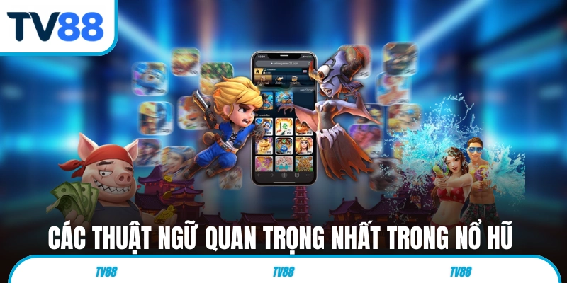 Các thuật ngữ quan trọng nhất trong nổ hũ trực tuyến