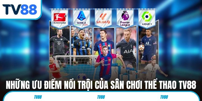 Những ưu điểm nổi trội của sân chơi thể thao TV88 